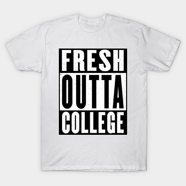 Fresh Outta College T-Shirt by Vitalitee